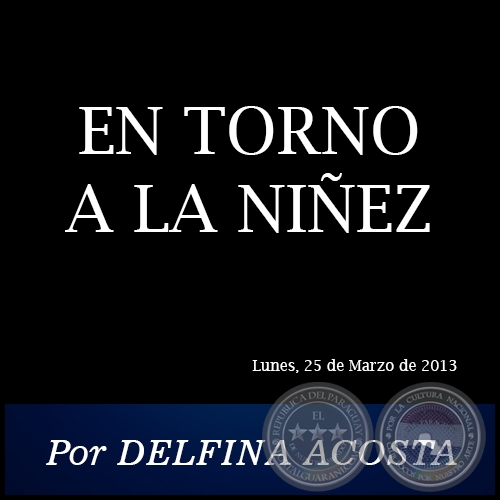 EN TORNO A LA NIÑEZ - Por DELFINA ACOSTA - Lunes, 25 de Marzo de 2013